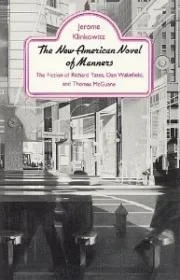 New American Novel of Manners: The Fiction of Richard Yates, Dan Wakefield, and Thomas McGuaneKlinkowitz, Jerome