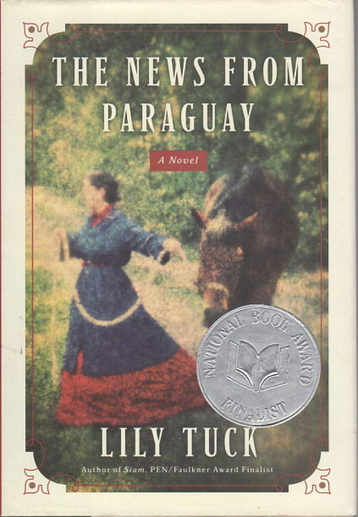 News from Paraguay, The : A Novel by: Tuck, Lily