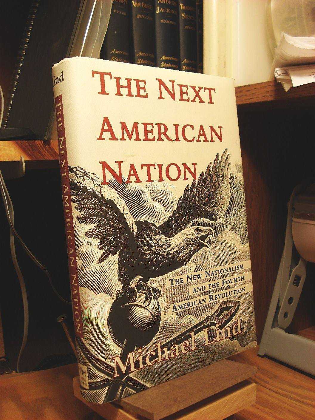 Next American Nation, The : The New Nationalism And The Fourth American Revolution by: Lind, Michael