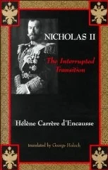 Nicholas II: The Interrupted TransitionD'Encausse, Helene Carrere
