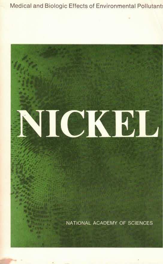 Nickel by: Committee on Medical and Biologic Effects of Environmental Pollutants