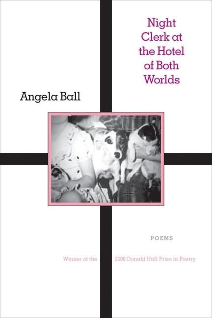 Night Clerk at the Hotel of Both Worlds (Pitt Poetry Series) by: BALL, ANGELA