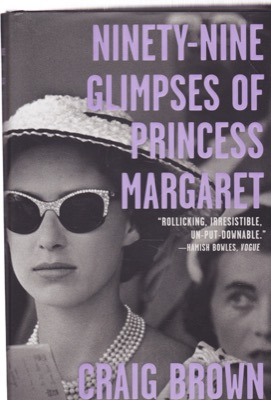Ninety-Nine Glimpses of Princess Margaret by: Brown, Craig