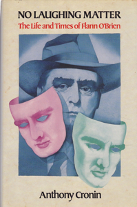 No Laughing Matter: The Life and Times of Flann O'Brien by: Cronin, Anthony