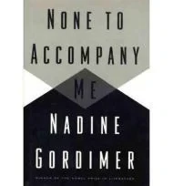 None to Accompany MeGordimer, Nadine