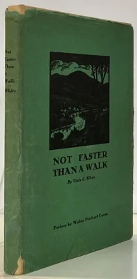 Not Faster Than a Walk: A Vermont Notebook (INSCRIBED BY AUTHOR)White, Viola C.