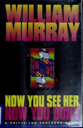 Now You See Her, Now You Don't: A Shifty Lou Anderson Novel by: Murray, William