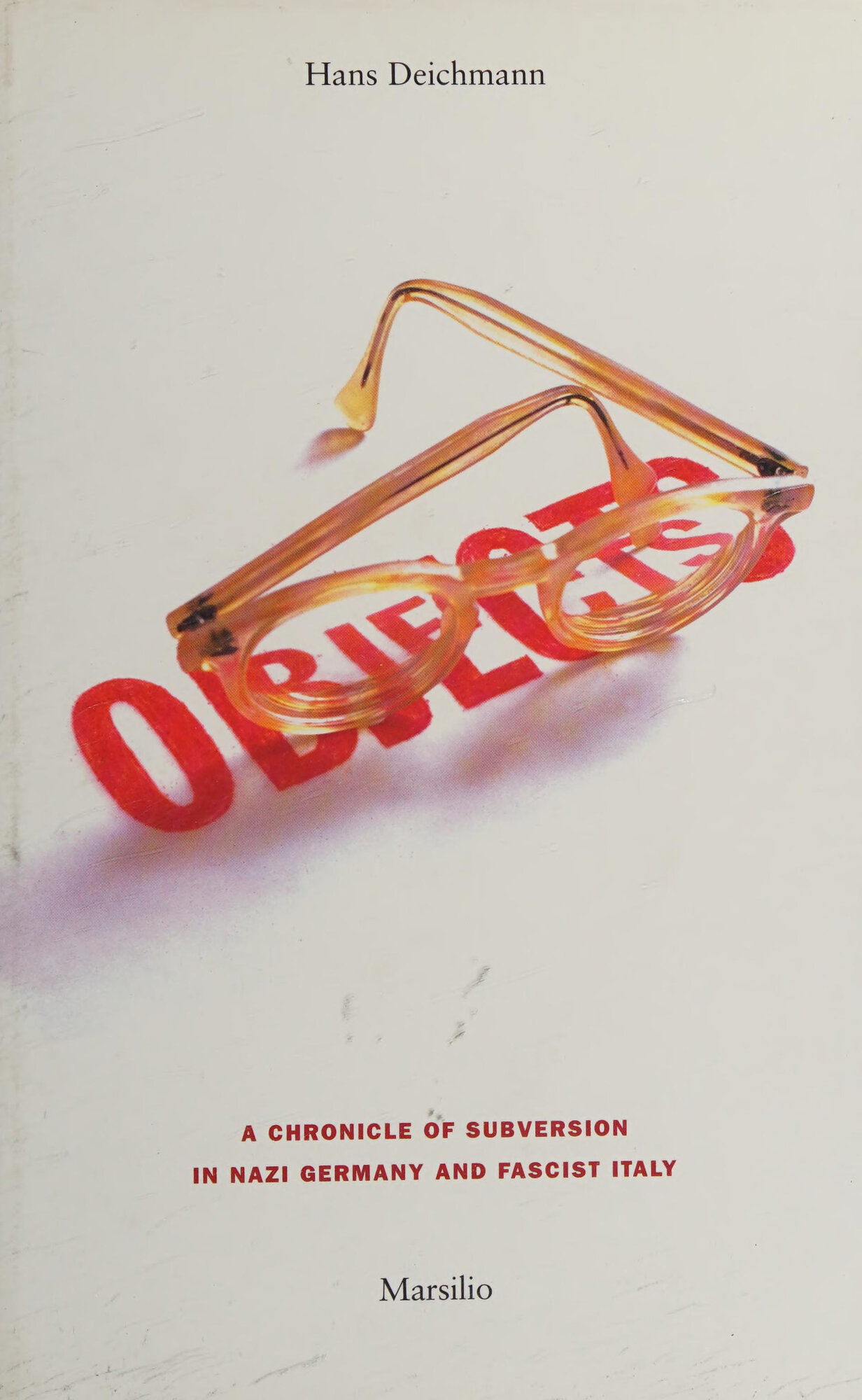 Objects: A Chronicle of Subversion in Nazi Germany and Fascist Italy by: Deichmann, Hans