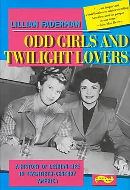 Odd Girls and Twilight Lovers: A History of Lesbian Life in Twentieth-Century AmericaFaderman, Lillian