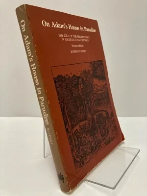 On Adam's House in Paradise: The Idea of the Primitive Hut in Architectural HistoryRykwert, Joseph
