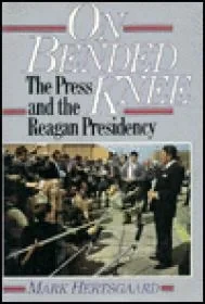 On Bended Knee - The Press and the Reagon PresidencyHertsgaard, Mark