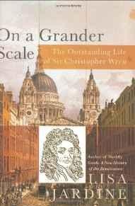 On a Grander Scale: The Outstanding Life of Sir Christopher WrenJardine, Lisa