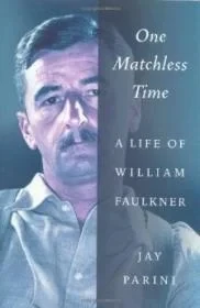 One Matchless Time: A Life of William FaulknerParini, Jay