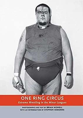 One Ring Circus: Extreme Wrestling in the Minor LeaguesHowell, Brian, Stephen Osborne