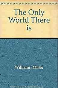 Only World There is, The: Poems (SIGNED COPY)Williams, Miller