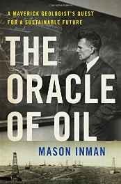 Oracle of Oil, The: A Maverick Geologist's Quest for a Sustainable FutureInman, Mason