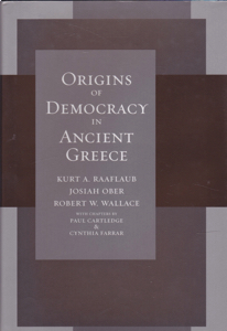 Origins of Democracy in Ancient Greece by: Raaflaub, Kurt A. Ober, Josiah Wallace, Robert W.