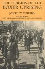 Origins of the Boxer Uprising, The Esherick, Joseph W.