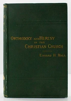 Orthodoxy and Heresy in the Christian ChurchHall, Edward H.