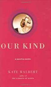 Our Kind: A Novel in StoriesWalbert, Kate