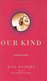 Our Kind: A Novel in StoriesWalbert, Kate - Product Image