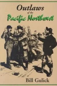 Outlaws of the Pacific NorthwestGulick, Bill