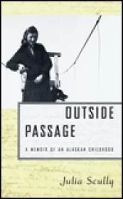 Outside Passage - A Memoir of an Alaskan ChildhoodScully, Julia