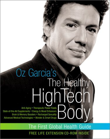 Oz Garcia's The Healthy High-Tech Body by: Garcia, Oz