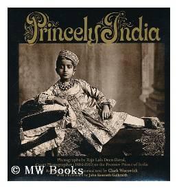 PRINCELY INDIA: PHOTOGRAPHS BY RAJA DEEN DAYAL, 1884-1910Dayal, Raja Deen