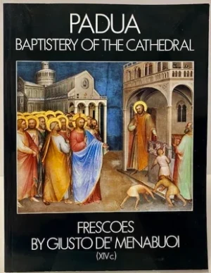 Padua: Baptistery of the Cathedral: FrescoesDe'Menabuoi, Pietro Lievore (Editor)