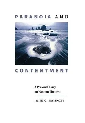 Paranoia and Contentment: A Personal Essay on Western ThoughtHampsey, John C.