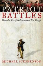 Patriot battles : how the War of Independence was foughtStephenson, Michael