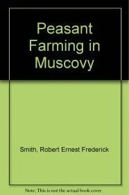 Peasant Farming in MuscovySmith , Robert Ernest Frederick