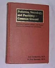 Pediatrics, Neurology and Psychiatry--Common Ground: Behavioral, Cognitive, Affective, and Physical Disorders in Childhood and AdolescenceHerskowitz, Joe