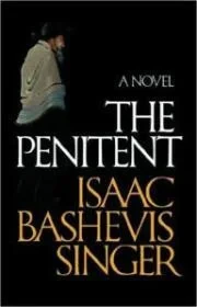 Penitent, TheSinger, Isaac Bashevis