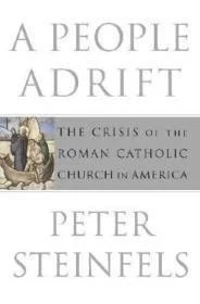 People Adrift, A: The Crisis of the Roman Catholic Church in AmericaSteinfels, Peter