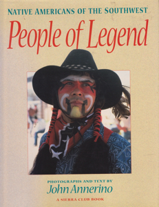 People of Legend: Native Americans of the Southwest by: Annerino, John, Illust. by: Annerino, John