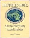 People's Choice, The: A History of Albany County in Art and ArchitectureBennett, Allison P.