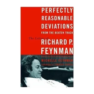 Perfectly Reasonable Deviations from the Beaten Track: The Letters of Richard P. FeynmanFeynman, Richard P.
