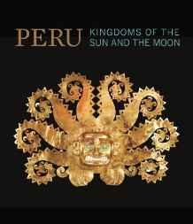 Peru: Kingdoms of the Sun and the Moon Bondil, Nathalie
