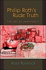 Philip Roth's Rude Truth: The Art of ImmaturityPosnock, Ross