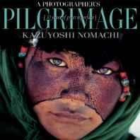 Photographer's Pilgrimage, A: Thirty Years of Great ReportageNomachi, Kazuyoshi