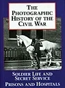 Photographic History of the Civil War, The, Volume 4: Soldier Life and Secret ServiceOppel, Frank (Editor)