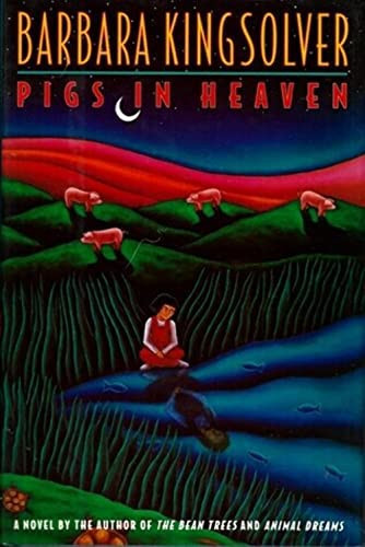 Pigs in Heaven by: Kingsolver, Barbara