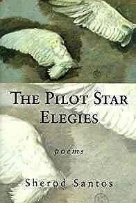 Pilot Star Elegies, The: PoemsSantos, Sherod