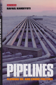 Pipelines: Flowing Oil and Crude Politics by: Kandiyoti, Rafael