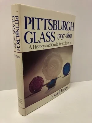 Pittsburgh Glass 1797-1891: A History and Guide for CollectorsInnes, Lowell