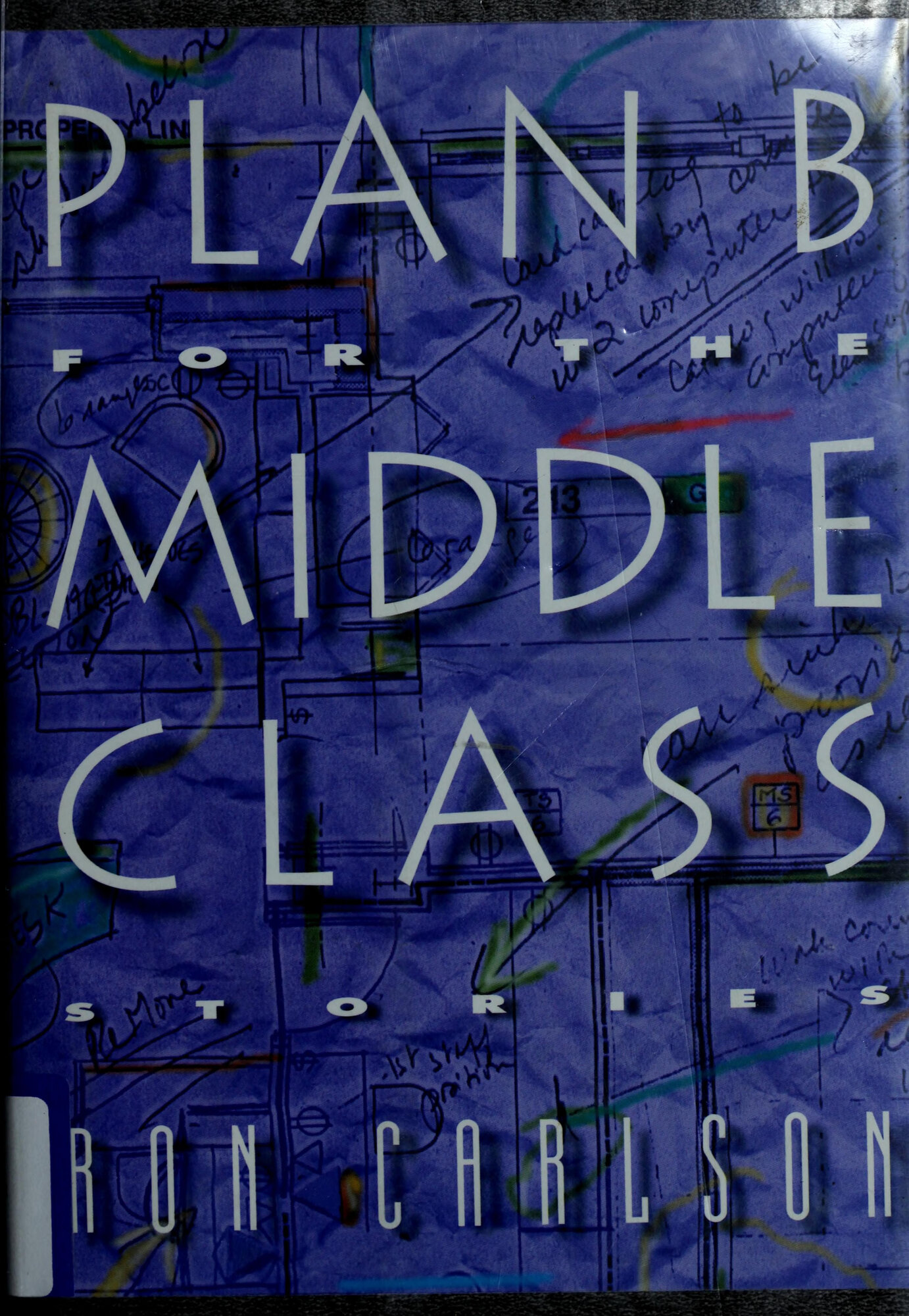 Plan B for the Middle Class: Stories by: Carlson, Ron