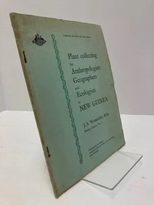Plant Collecting for Anthropologists, Geographers, and Ecologists in New Guinea (Botany Bulletin No. 2)Wmersley B.Sc, J.S.