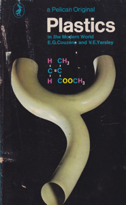 Plastics in the Modern World by: Couzens, E. G., Yarsley, V. E.